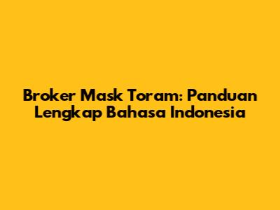 Broker Mask Toram: Panduan Lengkap Bahasa Indonesia