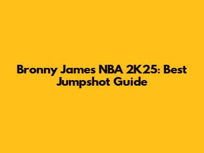 Bronny James NBA 2K25: Best Jumpshot Guide