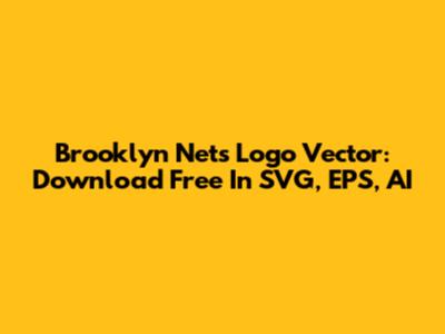 Brooklyn Nets Logo Vector: Download Free In SVG, EPS, AI