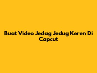 Buat Video Jedag Jedug Keren Di Capcut