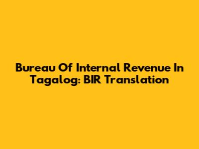 Bureau Of Internal Revenue In Tagalog: BIR Translation