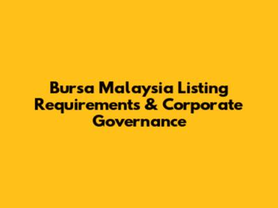 Bursa Malaysia Listing Requirements & Corporate Governance