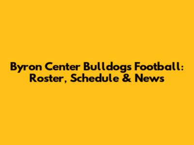 Byron Center Bulldogs Football: Roster, Schedule & News