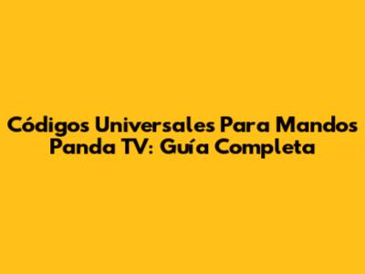 Códigos Universales Para Mandos Panda TV: Guía Completa