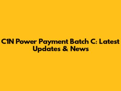 C1N Power Payment Batch C: Latest Updates & News