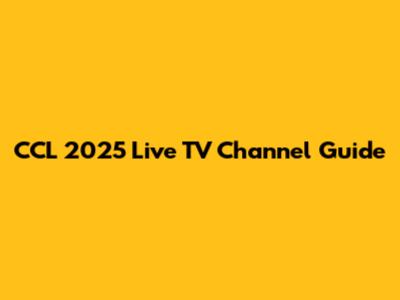 CCL 2025 Live TV Channel Guide