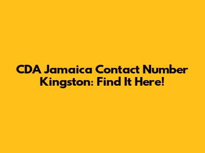 CDA Jamaica Contact Number Kingston: Find It Here!