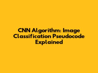 CNN Algorithm: Image Classification Pseudocode Explained