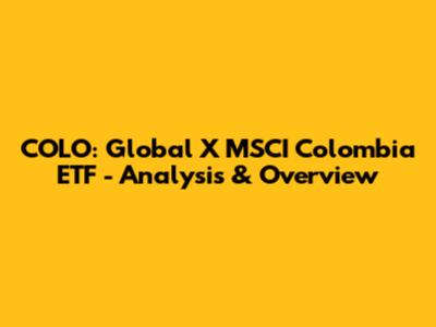 COLO: Global X MSCI Colombia ETF - Analysis & Overview