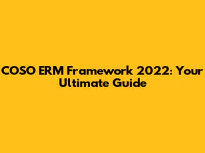 COSO ERM Framework 2022: Your Ultimate Guide
