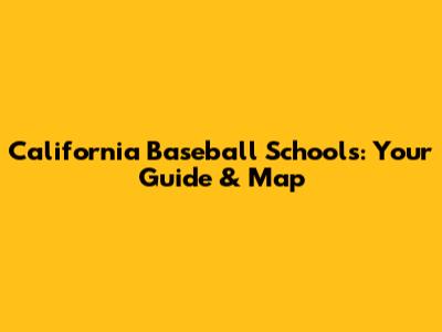 California Baseball Schools: Your Guide & Map