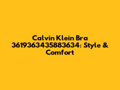 Calvin Klein Bra 3619363435883634: Style & Comfort