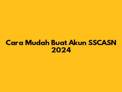 Cara Mudah Buat Akun SSCASN 2024