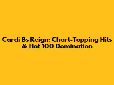Cardi B's Reign: Chart-Topping Hits & Hot 100 Domination