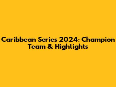 Caribbean Series 2024: Champion Team & Highlights