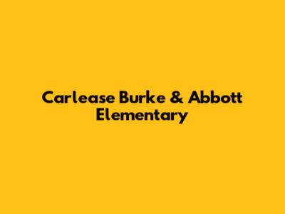 Carlease Burke & Abbott Elementary