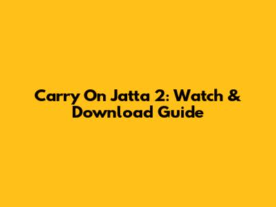 Carry On Jatta 2: Watch & Download Guide