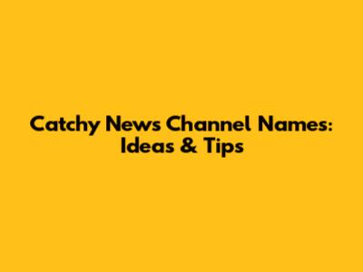 Catchy News Channel Names: Ideas & Tips