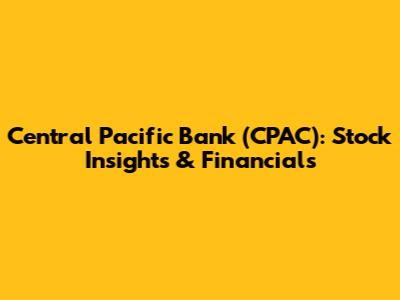 Central Pacific Bank (CPAC): Stock Insights & Financials