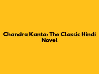 Chandra Kanta: The Classic Hindi Novel