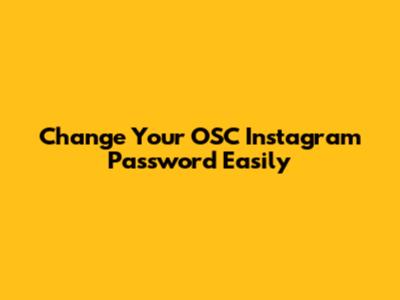Change Your OSC Instagram Password Easily