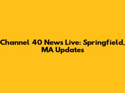 Channel 40 News Live: Springfield, MA Updates