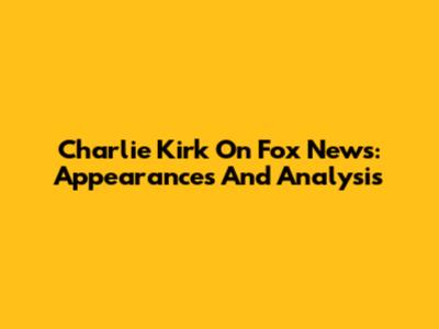 Charlie Kirk On Fox News: Appearances And Analysis