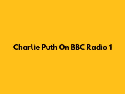 Charlie Puth On BBC Radio 1