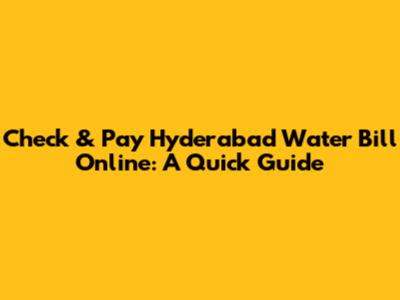 Check & Pay Hyderabad Water Bill Online: A Quick Guide
