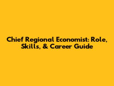 Chief Regional Economist: Role, Skills, & Career Guide