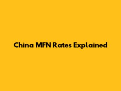 China MFN Rates Explained