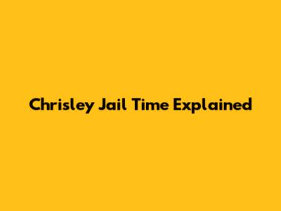 Chrisley Jail Time Explained