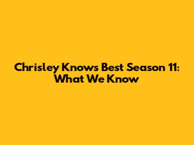 Chrisley Knows Best Season 11: What We Know
