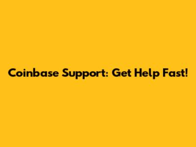 Coinbase Support: Get Help Fast!