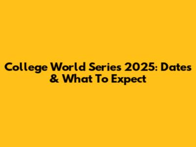 College World Series 2025: Dates & What To Expect