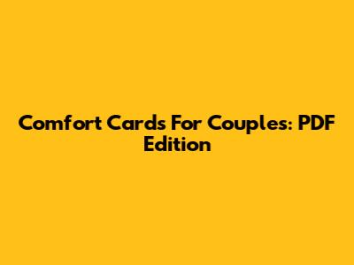 Comfort Cards For Couples: PDF Edition