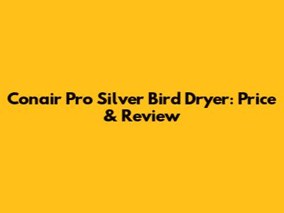 Conair Pro Silver Bird Dryer: Price & Review