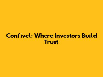 Confivel: Where Investors Build Trust