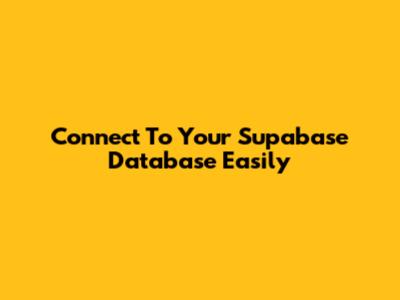 Connect To Your Supabase Database Easily