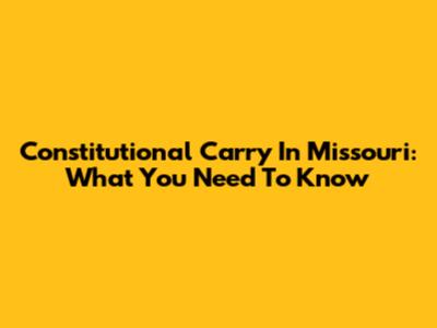 Constitutional Carry In Missouri: What You Need To Know