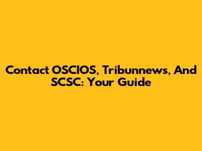 Contact OSCIOS, Tribunnews, And SCSC: Your Guide