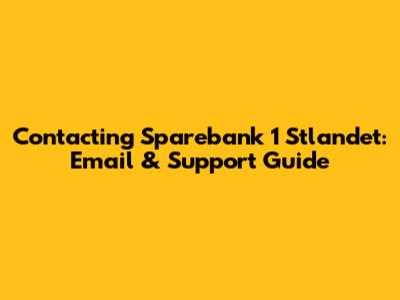 Contacting Sparebank 1 Stlandet: Email & Support Guide