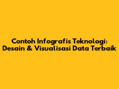 Contoh Infografis Teknologi: Desain & Visualisasi Data Terbaik