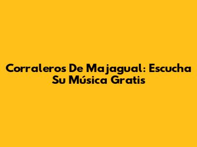 Corraleros De Majagual: Escucha Su Música Gratis