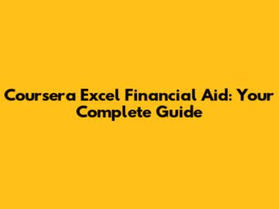 Coursera Excel Financial Aid: Your Complete Guide