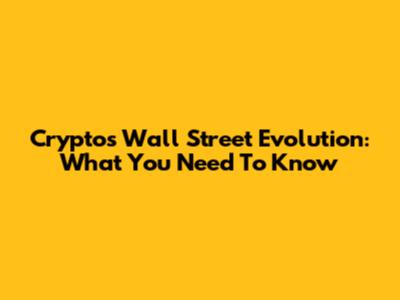 Crypto's Wall Street Evolution: What You Need To Know