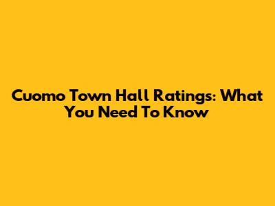 Cuomo Town Hall Ratings: What You Need To Know