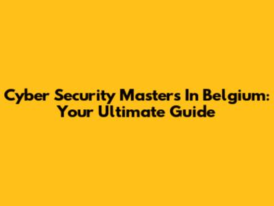 Cyber Security Masters In Belgium: Your Ultimate Guide