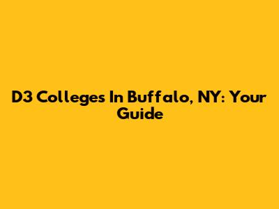 D3 Colleges In Buffalo, NY: Your Guide
