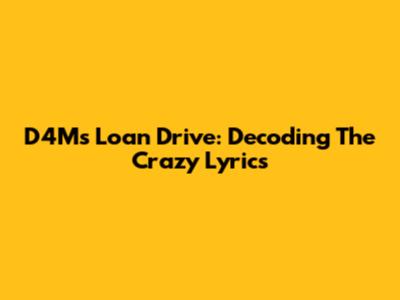 D4M's 'Loan Drive': Decoding The Crazy Lyrics